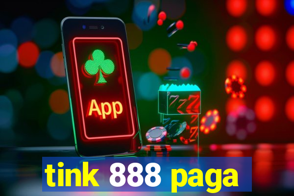 tink 888 paga